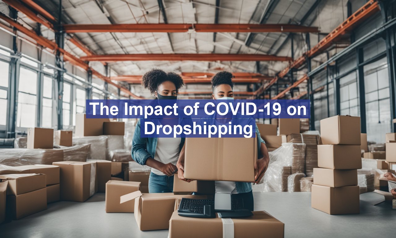 The Impact of COVID-19 on Dropshipping